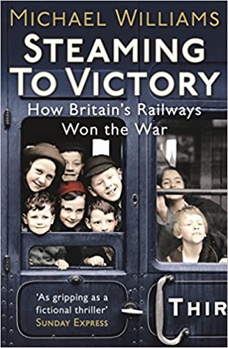 Steaming to Victory: How Britain's Railways Won the War [PDF]
