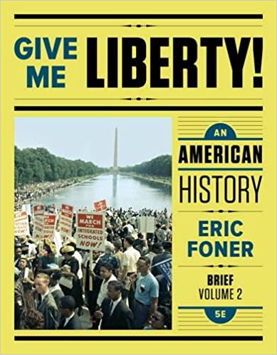 Give Me Liberty!: An American History (Brief 5th Edition) (Volume Two)