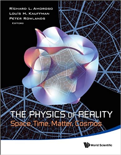 Physics Of Reality, The: Space, Time, Matter, Cosmos