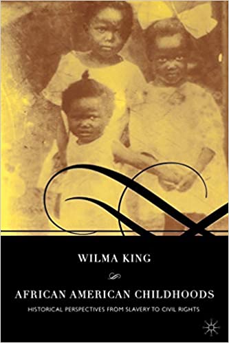 African American Childhoods: Historical Perspectives from Slavery to Civil Rights
