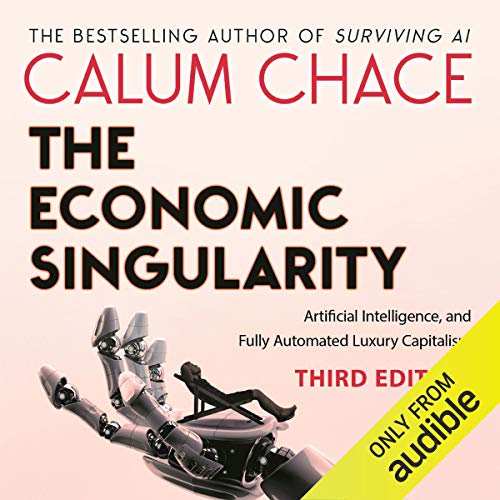 The Economic Singularity: Artificial Intelligence and the Death of Capitalism [Audiobook]