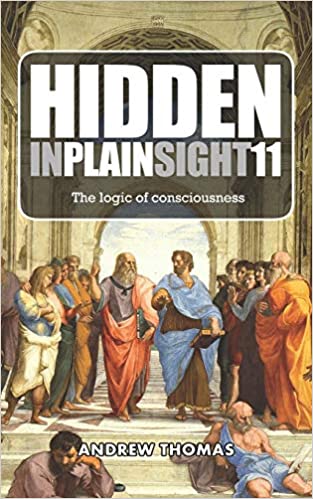 Hidden In Plain Sight 11: The Logic of Consciousness