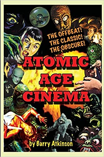 Atomic Age Cinema: The Offbeat, the Classic and the Obscure