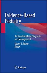 Evidence Based Podiatry: A Clinical Guide to Diagnosis and Management