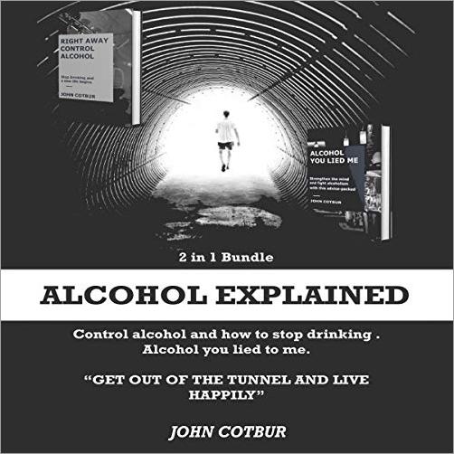 Alcohol Explained: 2 in 1 Bundle: Control Alcohol and How to Stop Drinking (Alcohol Lied to Me) (Audiobook)