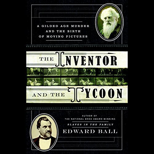 The Inventor and the Tycoon: A Gilded Age Murder and the Birth of Moving Pictures [Audiobook]