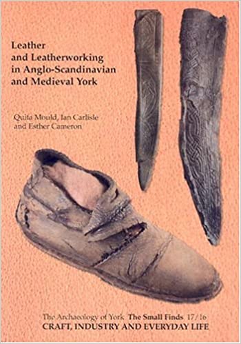Leather and Leatherworking in Anglo Scandinavian and Medieval York: Craft, Industry and Everyday Life
