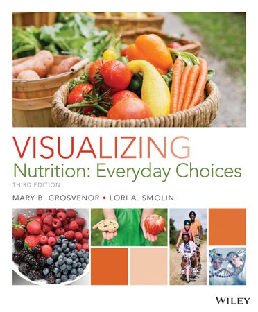 Visualizing Nutrition: Everyday Choices, 3rd Edition
