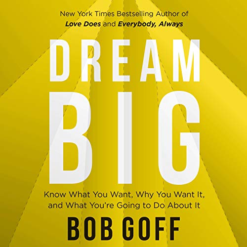 Dream Big: Know What You Want, Why You Want It, and What You're Going to Do About It [Audiobook]