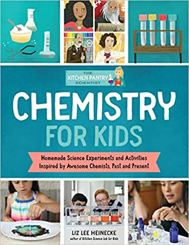 The Kitchen Pantry Scientist: Chemistry for Kids: Homemade Science Experiments and Activities Inspired