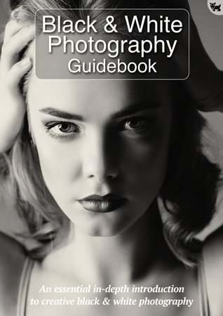 DevCourseWeb Black White Photography Guidebook An essential in depth introduction to creative black white photography 4th Edition