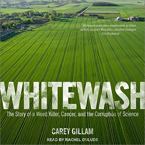 Whitewash: The Story of a Weed Killer, Cancer, and the Corruption of Science [Audiobook]