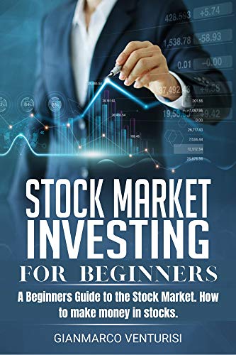 Stock Market Investing for Beginners: A Beginners Guide to the Stock Market. How to make money in stocks.