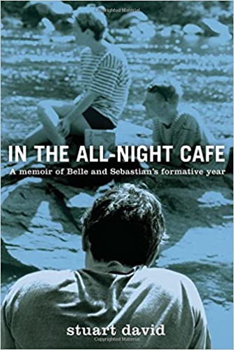 In the All Night Café: A Memoir of Belle and Sebastian's Formative Year