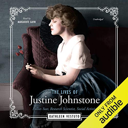 The Lives of Justine Johnstone: Follies Star, Research Scientist, Social Activist [Audiobook]