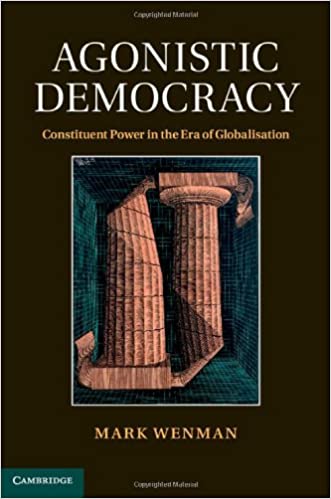Agonistic Democracy: Constituent Power in the Era of Globalisation