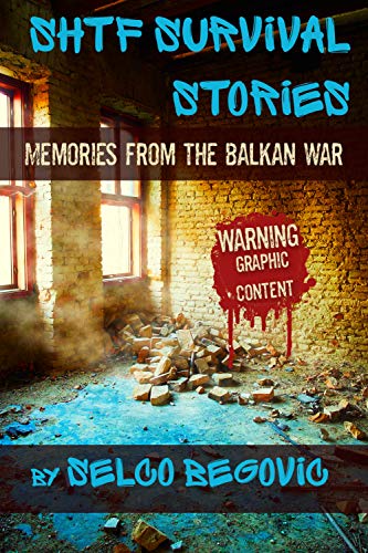 SHTF Survival Stories: Memories from the Balkan War SHTF Survival Stories: Memories from the Balkan War