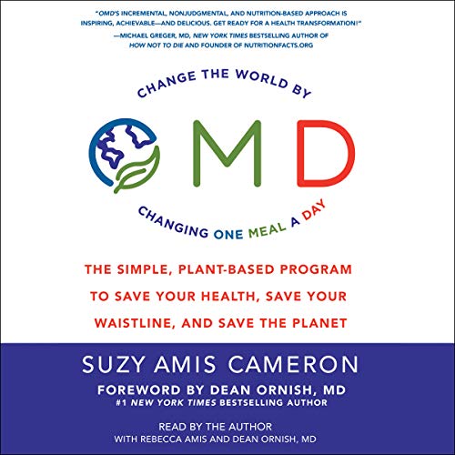 OMD: The Simple, Plant Based Program to Save Your Health, Save Your Waistline, and Save the Planet [Audiobook]