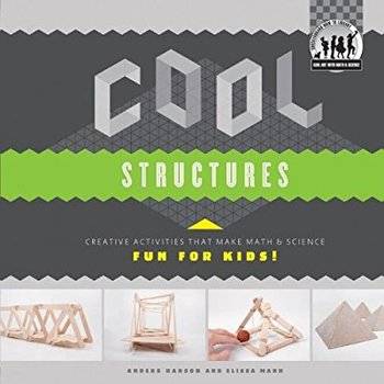 Cool Structures: Creative Activities That Make Math & Science Fun for Kids!