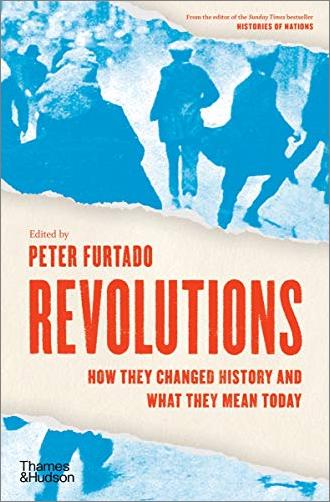 Revolutions: How They Changed History and What They Mean Today