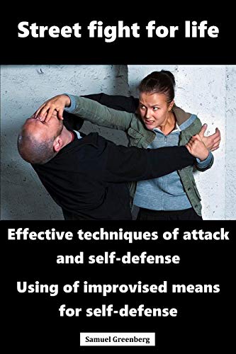Street fight for life: Effective techniques of attack and self defense, Use of improvised means for self defense