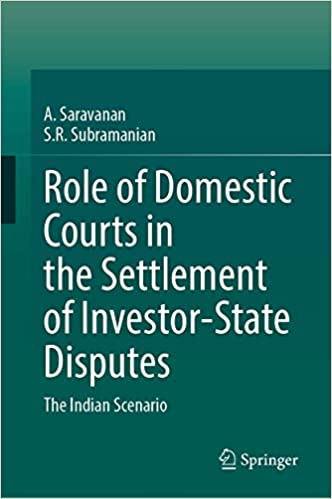 Role of Domestic Courts in the Settlement of Investor State Disputes: The Indian Scenario