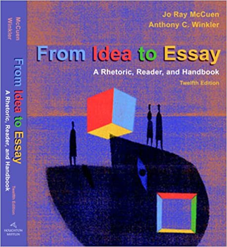 From Idea to Essay: A Rhetoric, Reader, and Handbook Ed 12