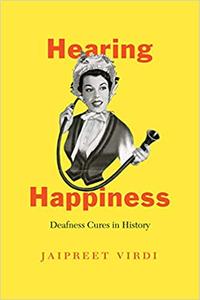 Hearing Happiness: Deafness Cures in History