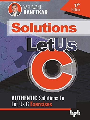 Let Us C Solutions   17th Edition: Authenticate Solutions of Let US C Exercise
