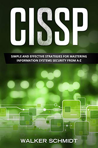 CISSP: Simple and Effective Strategies for Mastering Information Systems Security from A Z
