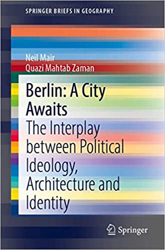 Berlin: A City Awaits: The Interplay between Political Ideology, Architecture and Identity