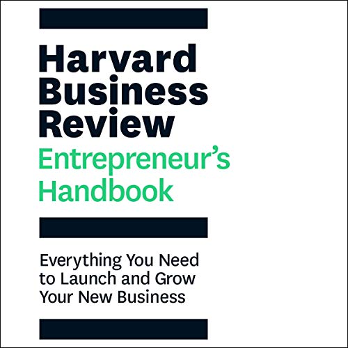 The Harvard Business Review Entrepreneur's Handbook: Everything You Need to Launch and Grow Your New Business (Audiobook)