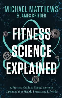 Fitness Science Explained : A Practical Guide to Using Science to Optimize Your Health, Fitness, and Lifestyle (AZW3)