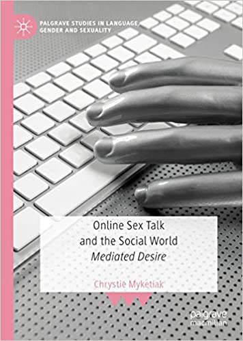Online Sex Talk and the Social World: Mediated Desire