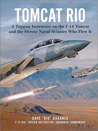 Tomcat Rio: A Topgun Instructor on the F 14 Tomcat and the Heroic Naval Aviators Who Flew It