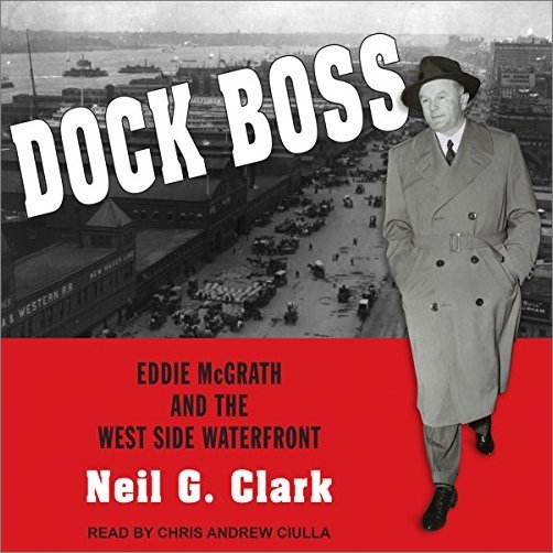 Dock Boss: Eddie McGrath and the West Side Waterfront [Audiobook]