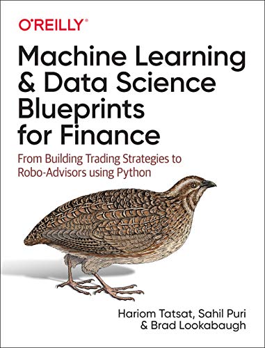 Machine Learning and Data Science Blueprints for Finance: From Building Trading Strategies to Robo Advisors Using Python [PDF]