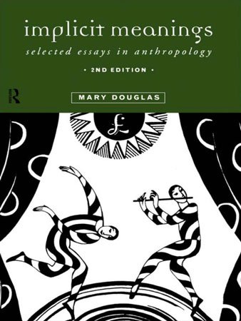 Implicit Meanings: Selected Essays in Anthropology, 2nd Edition