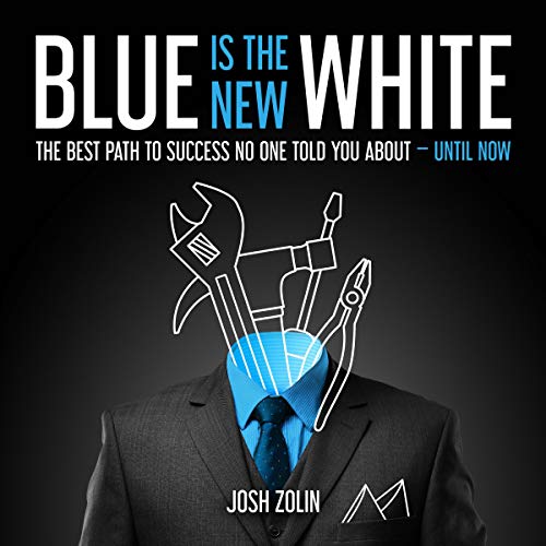 Blue Is the New White: The Best Path to Success No One Told You About   Until Now (Audiobook)
