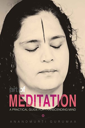 Art of Meditation: A Practical Guide For Transcending Mind