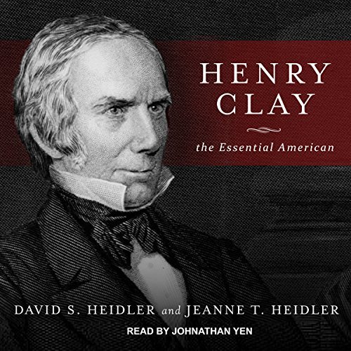 Henry Clay: The Essential American [Audiobook]