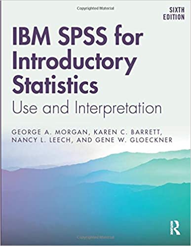 IBM SPSS for Introductory Statistics: Use and Interpretation, 6th Edition
