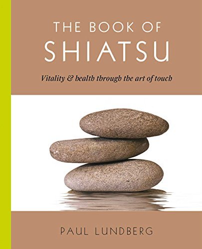 The Book of Shiatsu: Vitality & Health Through the Art of Touch