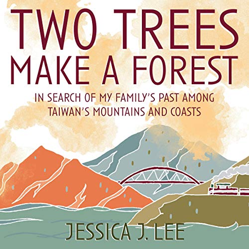 Two Trees Make a Forest: In Search of My Family's Past Among Taiwan's Mountains and Coasts [Audiobook]