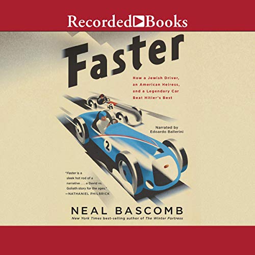 Faster: How a Jewish Driver, an American Heiress, and a Legendary Car Beat Hitler's Best [Audiobook]
