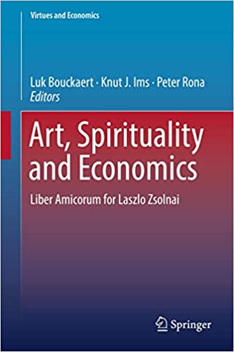 Art, Spirituality and Economics: Liber Amicorum for Laszlo Zsolnai (Virtues and Economics