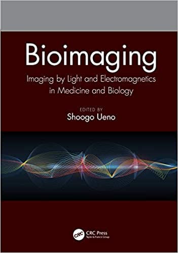 Bioimaging: Imaging by Light and Electromagnetics in Medicine and Biology