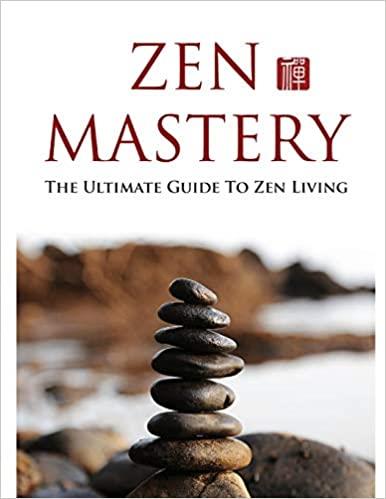Zen Mastery: the ultimate guide to Zen living