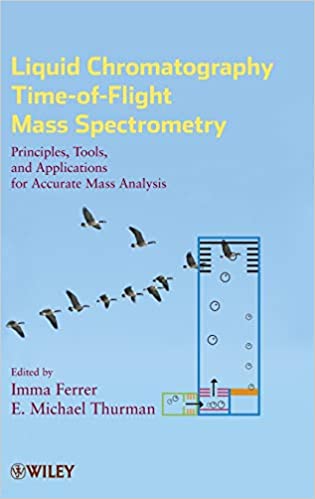 Liquid Chromatography Time of Flight Mass Spectrometry: Principles, Tools, and Applications for Accurate Mass Analysis