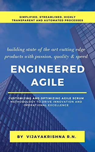 Engineered Agile: Customizing and Optimizing Agile Scrum Methodology to Drive Innovation and Operational Excellence